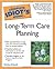 The Complete Idiot's Guide to Long-Term Care Planning