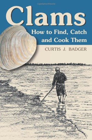Clams: How to Find, Catch and Cook Them (Paperback)