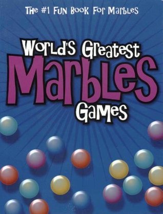 World's Greatest Marbles Games (The #1 Fun Book for Marbles)