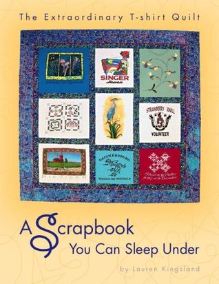 The Extraordinary T-shirt Quilt: A Scrapbook You Can Sleep Under (Paperback)