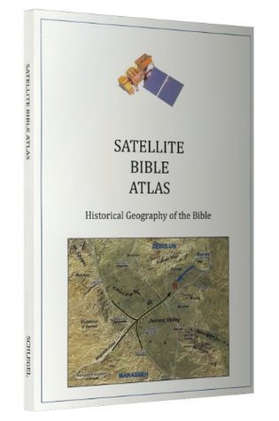 Satellite Bible Atlas Historical Geography of the Bible (2nd Edition)