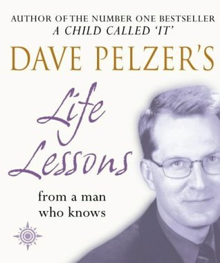 Dave Pelzer's Life Lessons : From a Man Who Knows (Paperback)