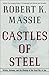 Castles of Steel by Robert K. Massie