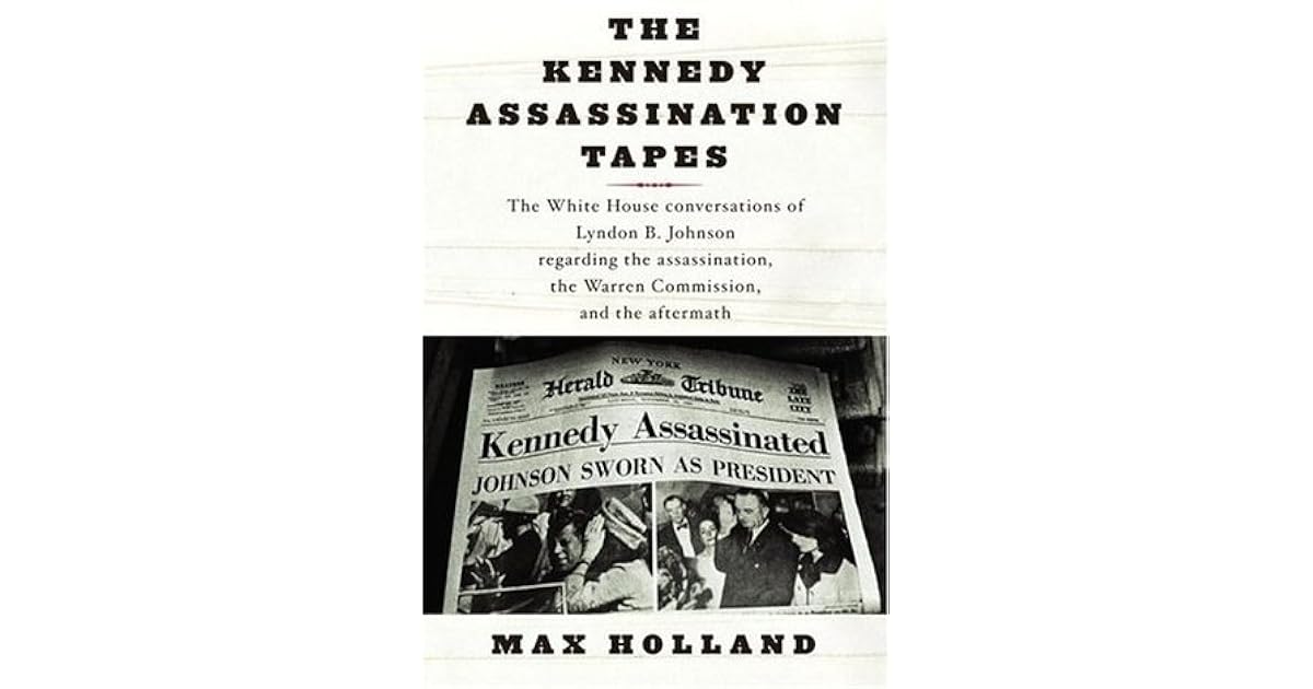 The Kennedy Assassination Tapes by Max Holland
