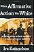 When Affirmative Action Was White by Ira Katznelson