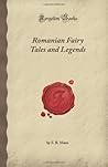 Romanian Fairy Tales and Legends (Forgotten Books)