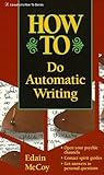 How to Do Automatic Writing (Llewellyn's "How-To" Vanguard) How to Do Automatic Writing (Llewellyn's "How-To" Vanguard)