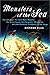 Monsters of the Sea: The Truth About the Loch Ness Monster, the Giant Squid, Sea Serpents, Mermaids, and Other Fantastic Creatures of the Deep