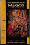 New Writing from Mexico: A TriQuarterly Collection of Newly Translated Prose and Poetry New Writing from Mexico: A TriQuarterly Collection of Newly Translated Prose and Poetry