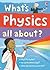 What's Physics all about?
