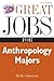 Great Jobs for Anthropology Majors (Great Jobs For… Series)