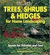 Trees, Shrubs & Hedges for Home Landscaping: Secrets for Selection and Care