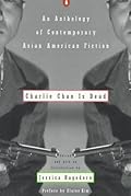 Charlie Chan is Dead: An Anthology of Contemporary Asian American Fiction