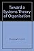 Toward a Systems Theory of Organization
