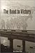 The Road to Victory: The Story of the Elite WWII 2nd Battalion Rangers