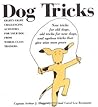 Dog Tricks: New Tricks for Old Dogs, Old Tricks for New Dogs, and Ageless Tricks That Give Wise Men Paws