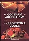 Asi Cocinan los Argentinos / How Argentina Cooks (Spanish and English Edition)