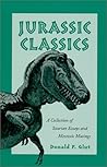 Jurassic Classics: A Collection of Saurian Essays and Mesozoic Musings
