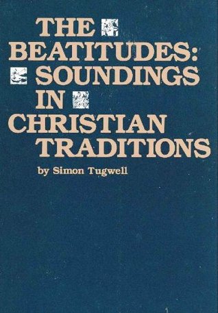The Beatitudes: Soundings in Christian Traditions (Hardcover)