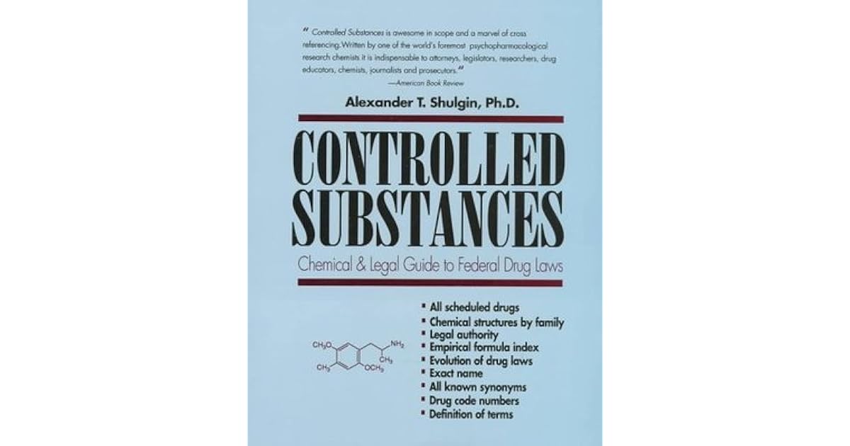 Controlled Substances A Chemical and Legal Guide to the Federal Drug Laws by Alexander Shulgin