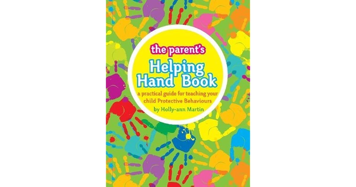 The Parent's Helping Hand Book A Practical Guide for Teaching Your