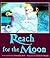 Reach for the Moon