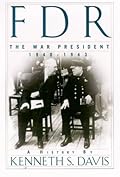 FDR: The War President, 1940-1943: A History