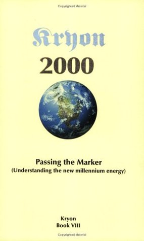 Passing the Marker 2000: Understanding the New Millennium Energy (Kryon, #8)