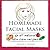 Homemade Facial Masks: 101 All Natural Skin Care Recipes