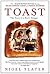 Toast by Nigel Slater