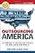 Outsourcing America: What's Behind Our National Crisis And How We Can Reclaim American Jobs