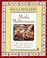 Mostly Mediterranean: More than 200 Recipes from France, Spain, Greece, Morocco, and Sicily Mostly Mediterranean: More than 200 Recipes from France, Spain, Greece, Morocco, and Sicily