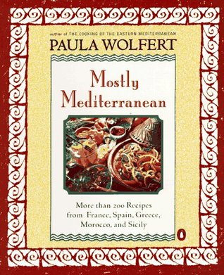 Mostly Mediterranean: More than 200 Recipes from France, Spain, Greece, Morocco, and Sicily (Paperback)