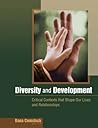 Diversity and Development: Critical Contexts that Shape Our Lives and Relationships Diversity and Development: Critical Contexts that Shape Our Lives and Relationships