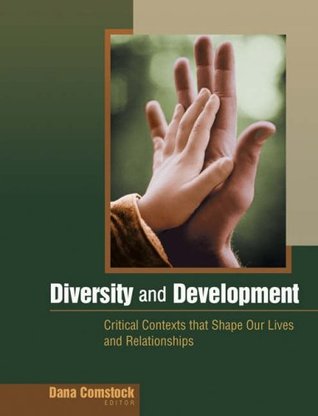 Diversity and Development: Critical Contexts that Shape Our Lives and Relationships