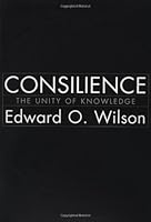 Consilience: The Unity of Knowledge