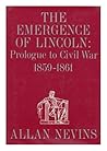 The Emergence of Lincoln: Prologue to Civil War, 1859-61