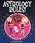 Astrology Rules!: Every Girl's Dream Guide to Her Stars