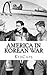 America In Korean War: A History Just for Kids!