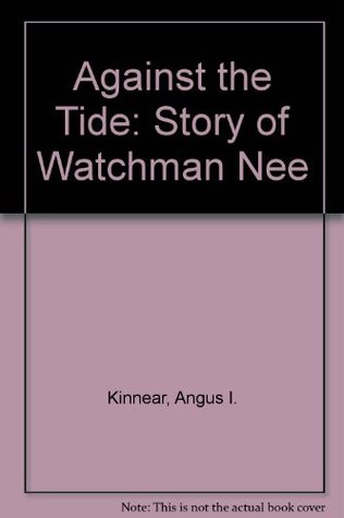 Against the Tide: Story of Watchman Nee (Hardcover)