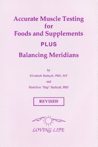 Accurate Muscle Testing for Foods and Supplements Plus Balancing Meridians (Paperback)