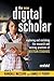The New Digital Scholar: Ex...