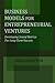Business Models for Entrepreneurial Ventures: Developing Sound Metrics for Long-term Success (Entrep