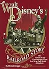 Walt Disney's Railroad Story by Michael Broggie