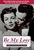 Be My Love: A Celebration o...