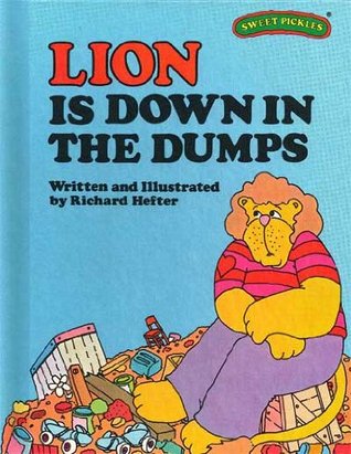 Lion Is Down in the Dumps (Sweet Pickles, #12)
