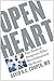 Open Heart: The Radical Surgeons who Revolutionized Medicine