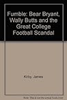 Fumble: Bear Bryant, Wally Butts and the Great College Football Scandal