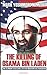The Killing of Osama Bin Laden: How the Mission to Hunt Down a Terrorist Mastermind was Accomplished