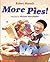 More Pies! by Robert Munsch More Pies! by Robert Munsch